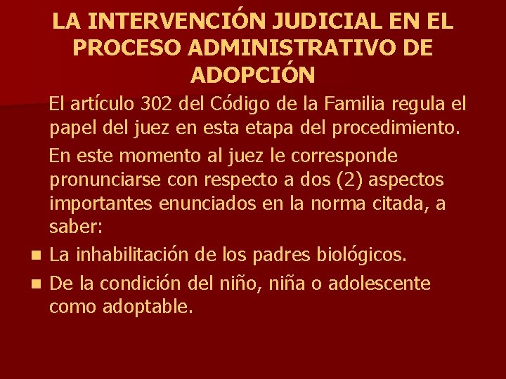 LA INTERVENCIÓN JUDICIAL EN EL PROCESO ADMINISTRATIVO DE ADOPCIÓN El artículo 302 del Código