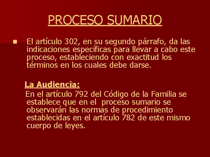 PROCESO SUMARIO n El artículo 302, en su segundo párrafo, da las indicaciones específicas