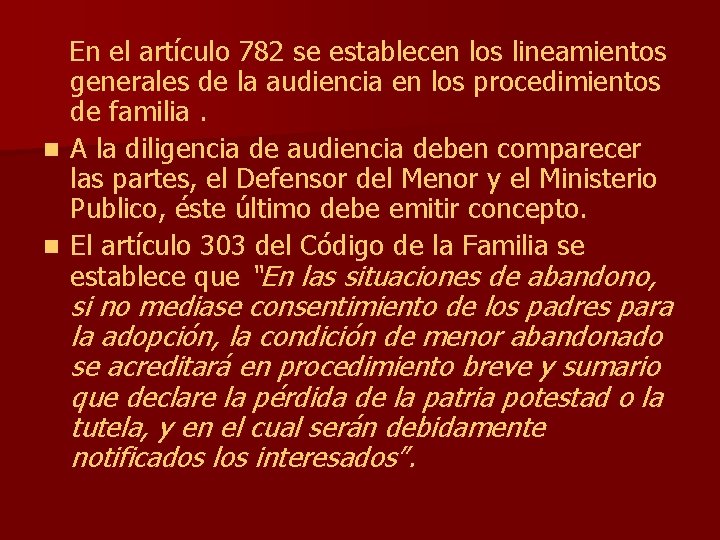 En el artículo 782 se establecen los lineamientos generales de la audiencia en los