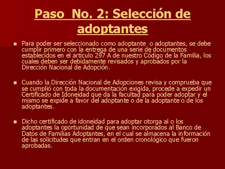 Paso No. 2: Selección de adoptantes n Para poder seleccionado como adoptantes, se debe