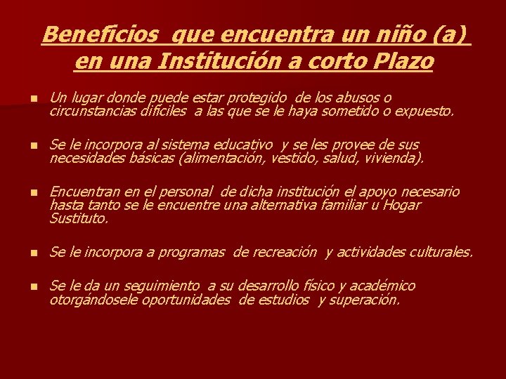 Beneficios que encuentra un niño (a) en una Institución a corto Plazo n Un