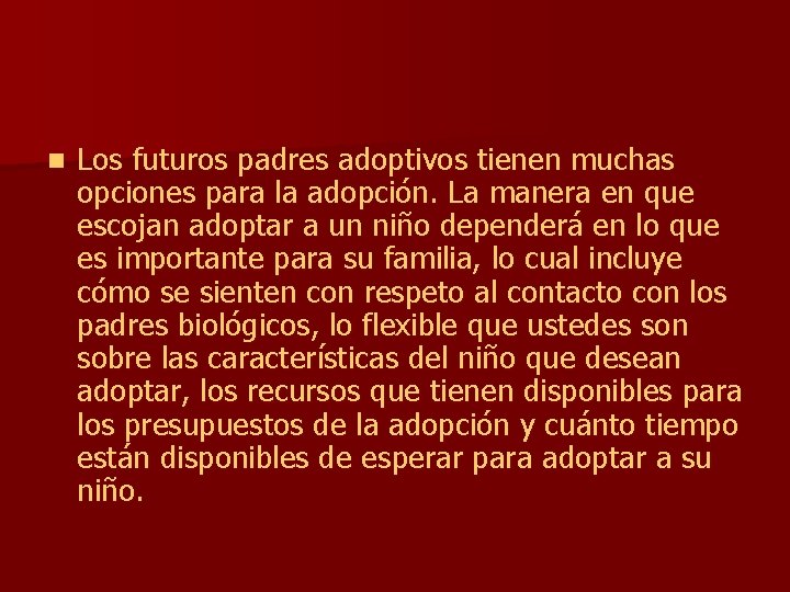 n Los futuros padres adoptivos tienen muchas opciones para la adopción. La manera en