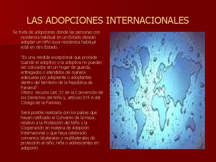 LAS ADOPCIONES INTERNACIONALES Se trata de adopciones donde las personas con residencia habitual en