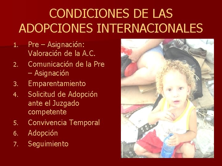 CONDICIONES DE LAS ADOPCIONES INTERNACIONALES 1. 2. 3. 4. 5. 6. 7. Pre –