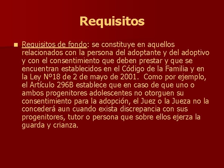 Requisitos n Requisitos de fondo: se constituye en aquellos relacionados con la persona del