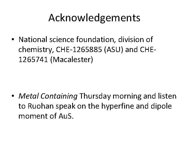 Acknowledgements • National science foundation, division of chemistry, CHE-1265885 (ASU) and CHE 1265741 (Macalester)