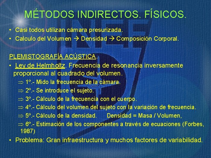 MÉTODOS INDIRECTOS. FÍSICOS. • Casi todos utilizan cámara presurizada. • Calculo del Volumen Densidad