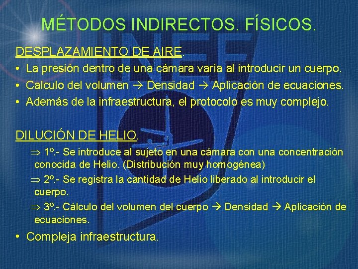 MÉTODOS INDIRECTOS. FÍSICOS. DESPLAZAMIENTO DE AIRE. • La presión dentro de una cámara varía