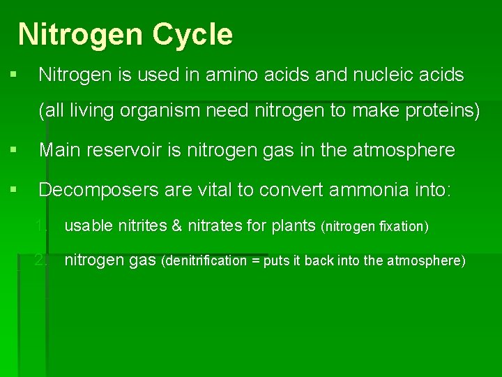 Nitrogen Cycle § Nitrogen is used in amino acids and nucleic acids (all living