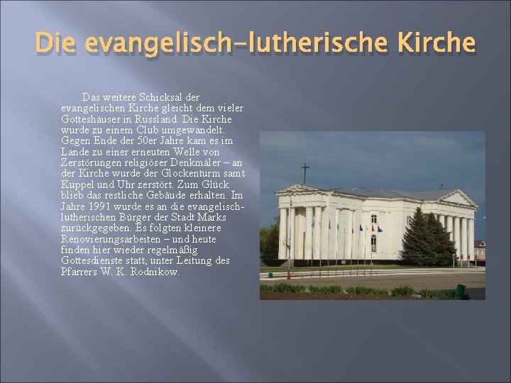 Die evangelisch-lutherische Kirche Das weitere Schicksal der evangelischen Kirche gleicht dem vieler Gotteshäuser in