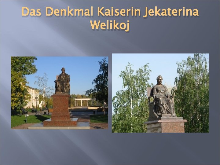 Das Denkmal Kaiserin Jekaterina Welikoj 