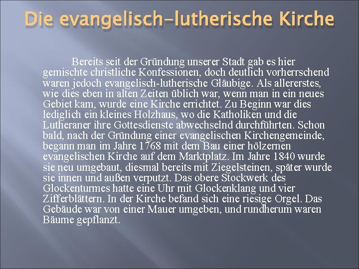 Die evangelisch-lutherische Kirche Bereits seit der Gründung unserer Stadt gab es hier gemischte christliche
