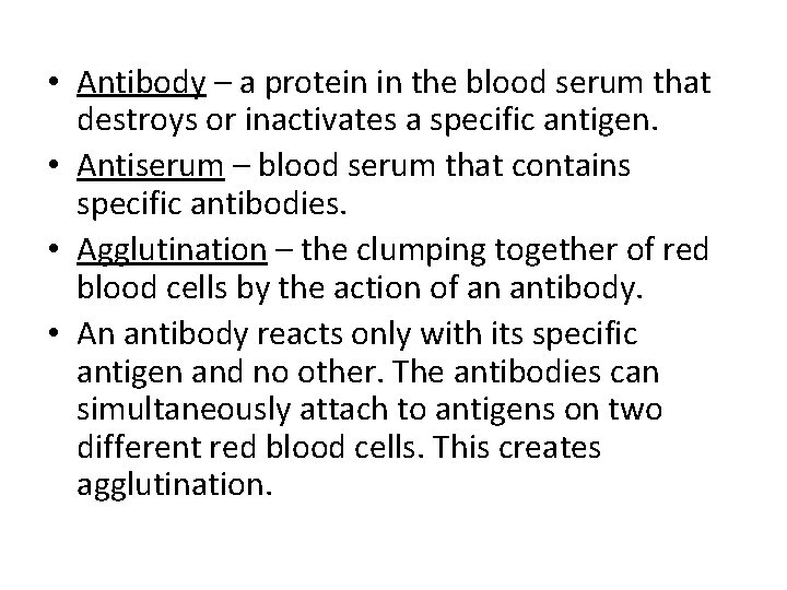  • Antibody – a protein in the blood serum that destroys or inactivates