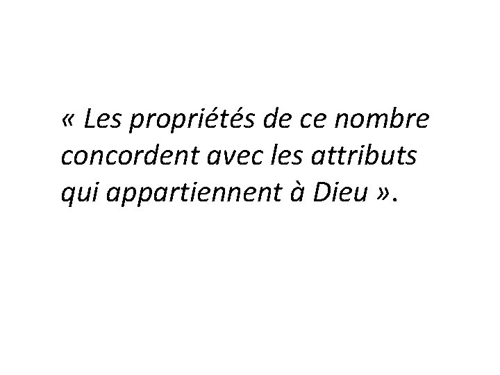  « Les propriétés de ce nombre concordent avec les attributs qui appartiennent à