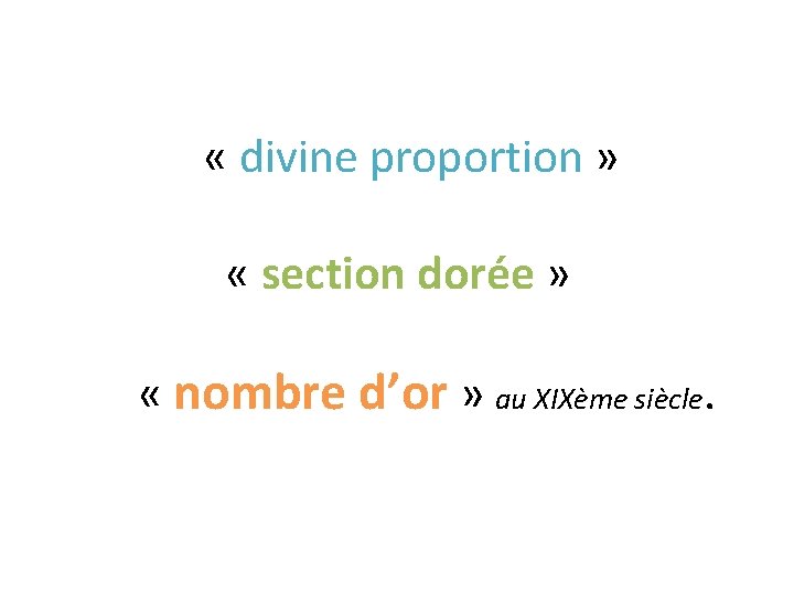  « divine proportion » « section dorée » « nombre d’or » au