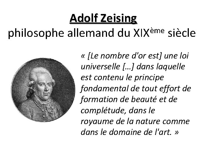 Adolf Zeising philosophe allemand du XIXème siècle « [Le nombre d'or est] une loi