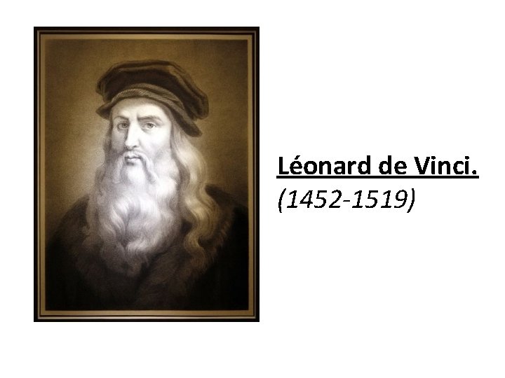 Léonard de Vinci. (1452 -1519) 