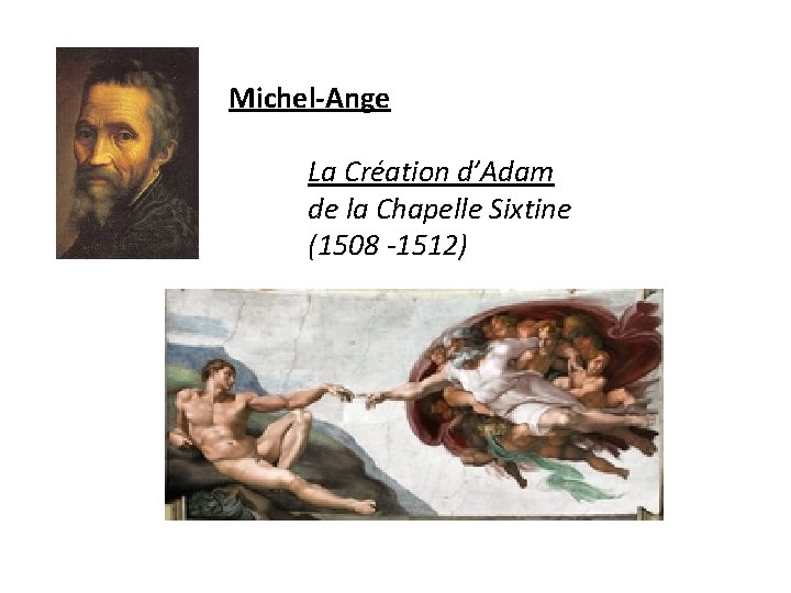Michel-Ange La Création d’Adam de la Chapelle Sixtine (1508 -1512) 