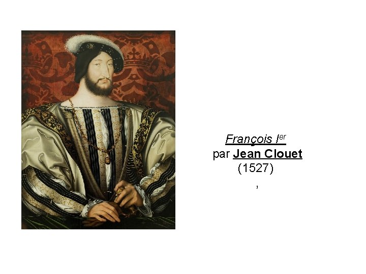 François Ier par Jean Clouet (1527) , 