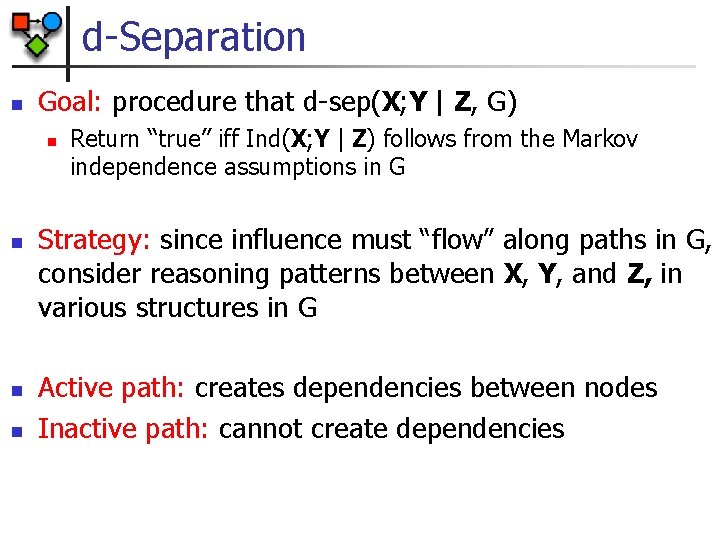 d-Separation n Goal: procedure that d-sep(X; Y | Z, G) n n Return “true”