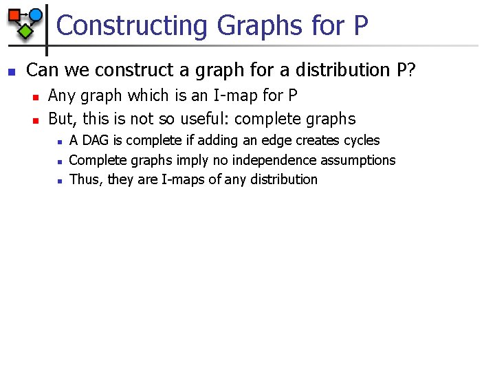 Constructing Graphs for P n Can we construct a graph for a distribution P?