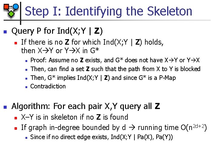 Step I: Identifying the Skeleton n Query P for Ind(X; Y | Z) n