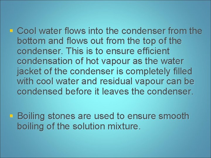 § Cool water flows into the condenser from the bottom and flows out from