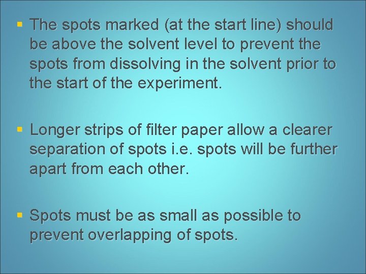 § The spots marked (at the start line) should be above the solvent level