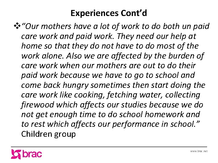 Experiences Cont’d v“Our mothers have a lot of work to do both un paid