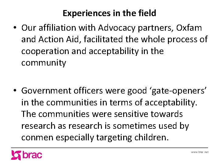 Experiences in the field • Our affiliation with Advocacy partners, Oxfam and Action Aid,