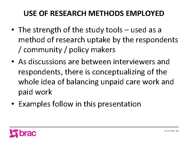 USE OF RESEARCH METHODS EMPLOYED • The strength of the study tools – used