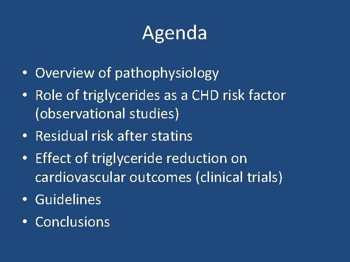 Agenda • Overview of pathophysiology • Role of triglycerides as a CHD risk factor