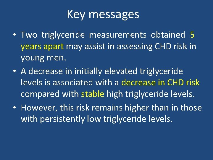 Key messages • Two triglyceride measurements obtained 5 years apart may assist in assessing