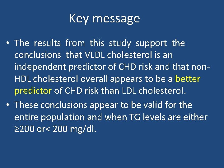 Key message • The results from this study support the conclusions that VLDL cholesterol