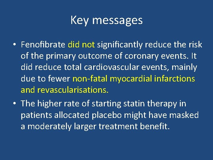 Key messages • Fenoﬁbrate did not signiﬁcantly reduce the risk of the primary outcome