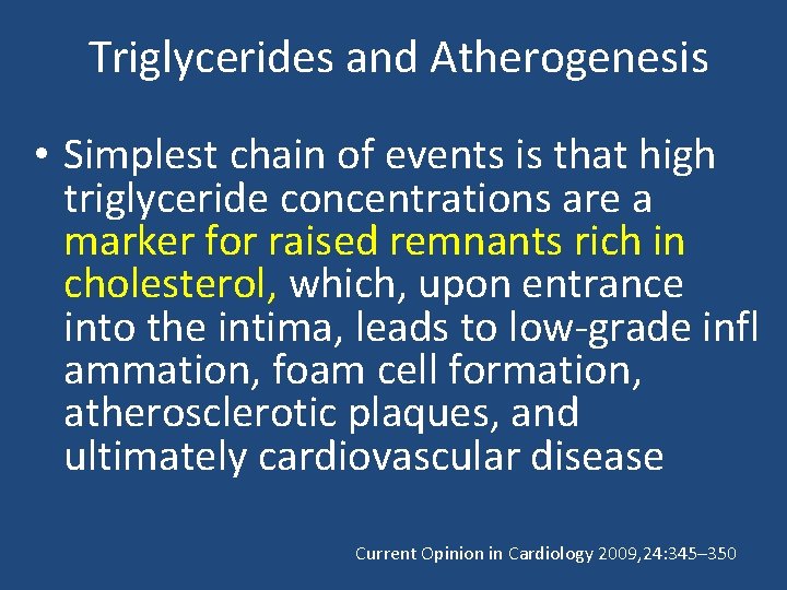 Triglycerides and Atherogenesis • Simplest chain of events is that high triglyceride concentrations are