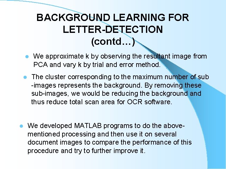 BACKGROUND LEARNING FOR LETTER-DETECTION (contd…) l l l We approximate k by observing the BACKGROUND LEARNING FOR LETTER-DETECTION (contd…) l l l We approximate k by observing the