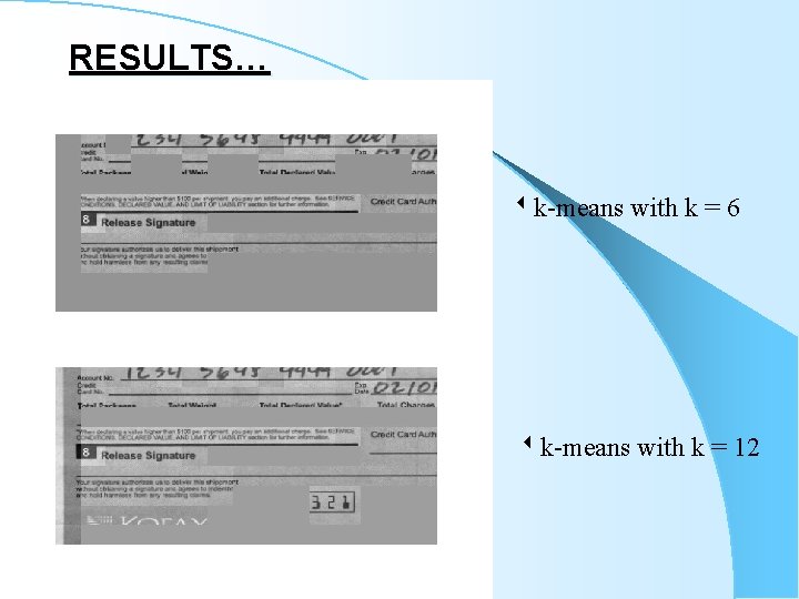 RESULTS… k-means with k = 6 k-means with k = 12 RESULTS… k-means with k = 6 k-means with k = 12