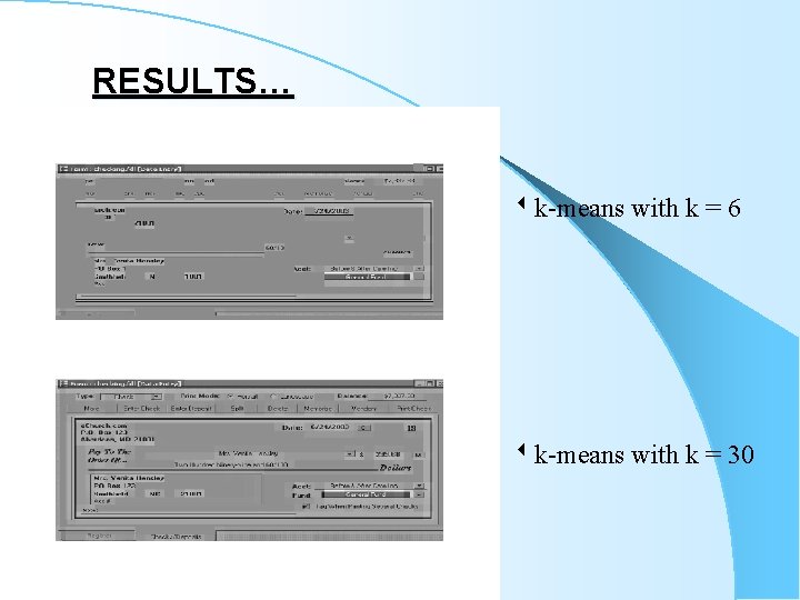 RESULTS… k-means with k = 6 k-means with k = 30 RESULTS… k-means with k = 6 k-means with k = 30