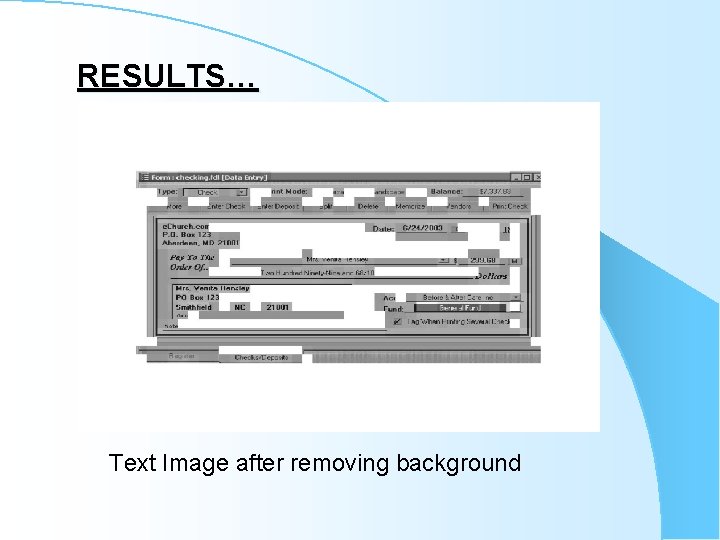 RESULTS… Text Image after removing background RESULTS… Text Image after removing background