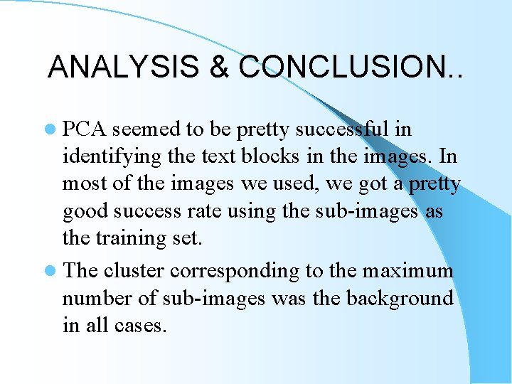 ANALYSIS & CONCLUSION. . l PCA seemed to be pretty successful in identifying the ANALYSIS & CONCLUSION. . l PCA seemed to be pretty successful in identifying the