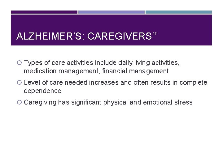 ALZHEIMER’S: CAREGIVERS 37 Types of care activities include daily living activities, medication management, financial