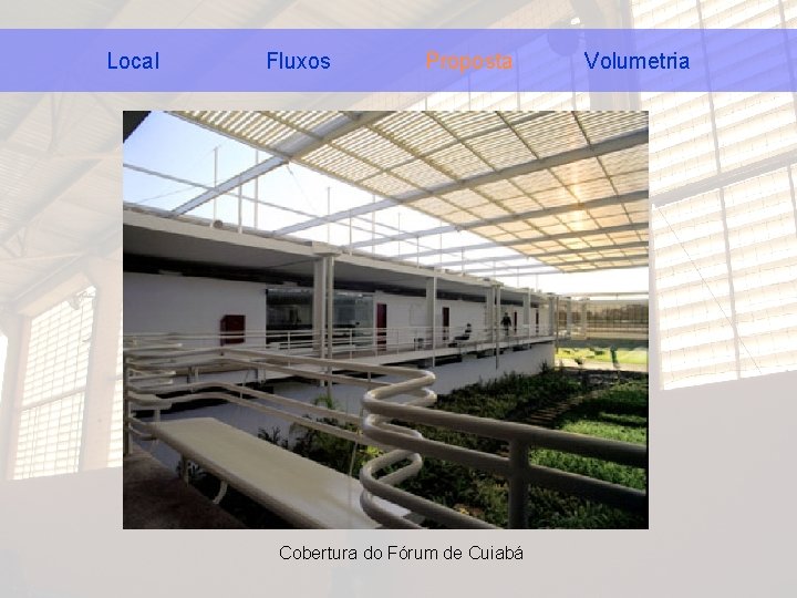 Local Fluxos Proposta Cobertura do Fórum de Cuiabá Volumetria 