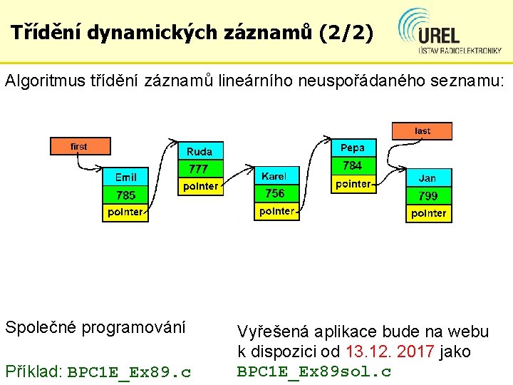 Třídění dynamických záznamů (2/2) Algoritmus třídění záznamů lineárního neuspořádaného seznamu: Společné programování Příklad: BPC