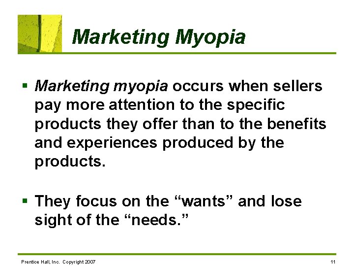 Marketing Myopia § Marketing myopia occurs when sellers pay more attention to the specific