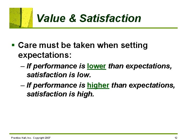 Value & Satisfaction § Care must be taken when setting expectations: – If performance