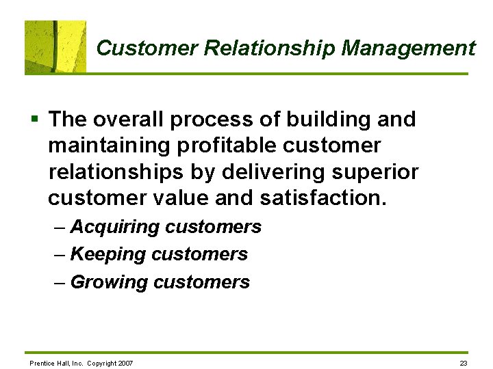 Customer Relationship Management § The overall process of building and maintaining profitable customer relationships