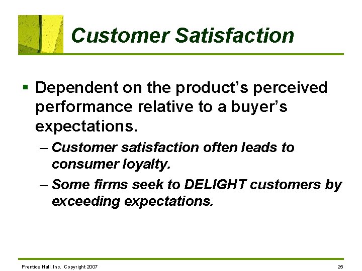 Customer Satisfaction § Dependent on the product’s perceived performance relative to a buyer’s expectations.