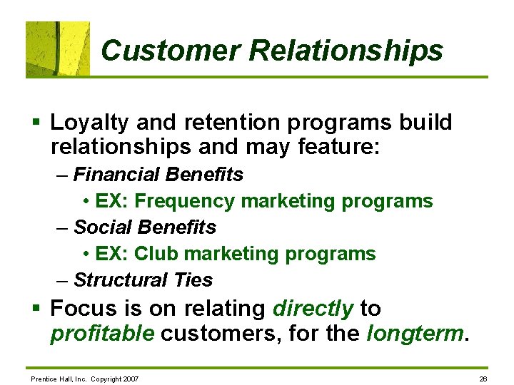 Customer Relationships § Loyalty and retention programs build relationships and may feature: – Financial