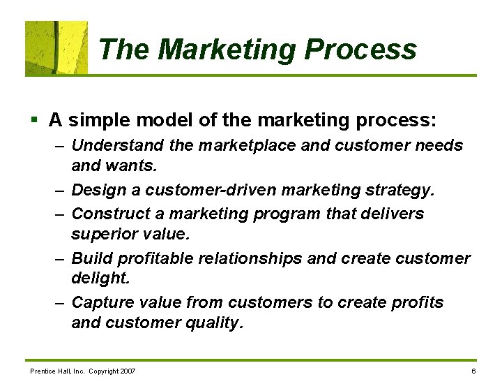 The Marketing Process § A simple model of the marketing process: – Understand the